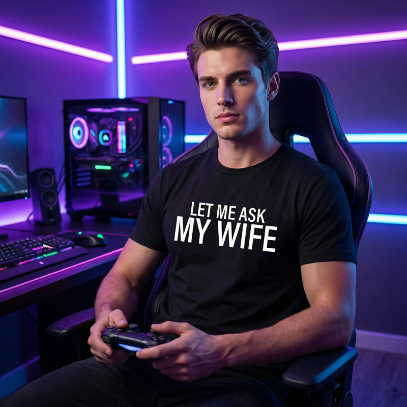 "Let Me Ask My Wife" Funny Print T-Shirt for Men